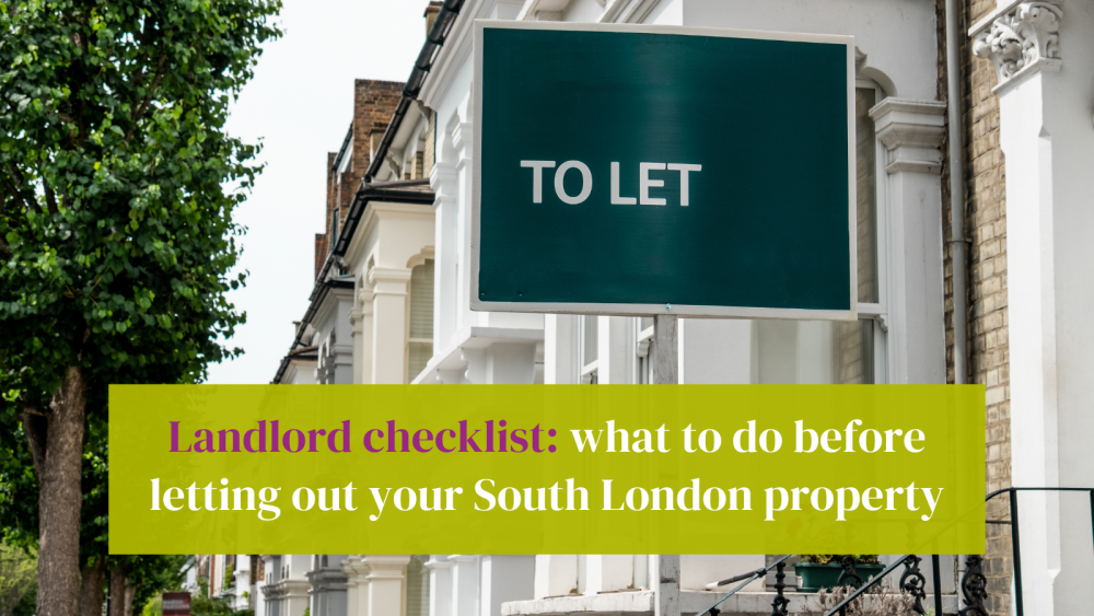 Landlord checklist: what to do before letting out your South London property