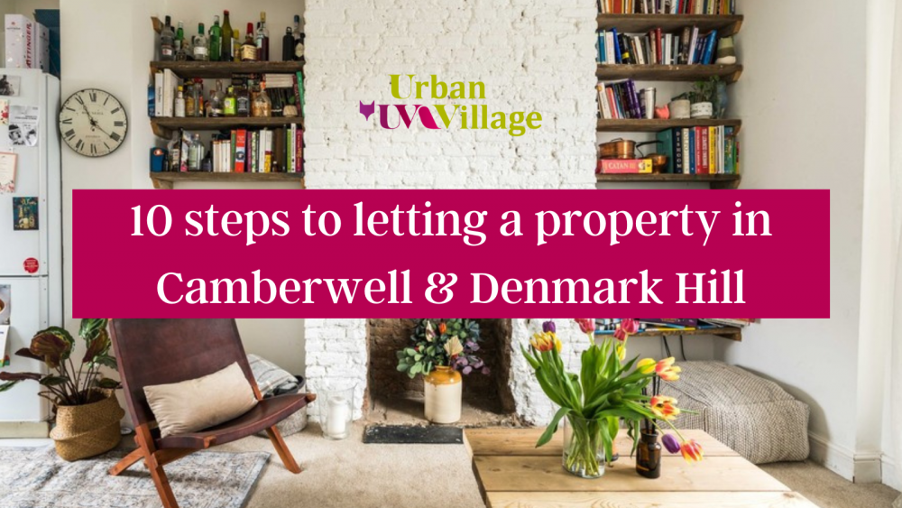 10 steps to letting a property in Camberwell & Denmark Hill