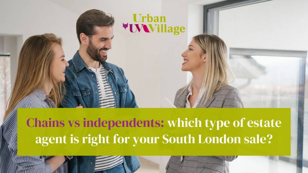 UVH Blog - Chains vs independents: which type of estate agent is right for your South London sale?